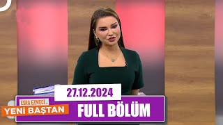 Esra Ezmeci Ile Yeni Baştan 27 Aralık 2024
