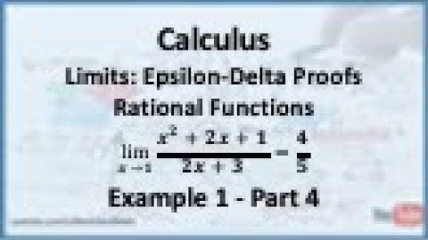 Calculus - Limits (Epsilon Delta Proofs): Limit of a Rational Function (Example 1) - Part 4