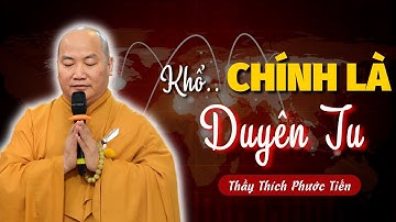 Đừng Khóc Vì Cuộc Đời Đau Khổ.. Vì KHỔ chính là DUYÊN TU |  Thích Phước Tiến Vấn Đáp