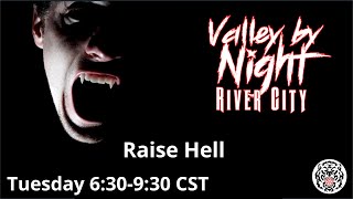 Valley by Night: River City 18 - Raise Hell