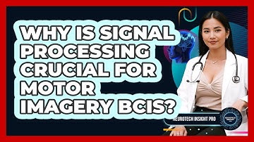 Why Is Signal Processing Crucial For Motor Imagery BCIs? - Neurotech Insight Pro