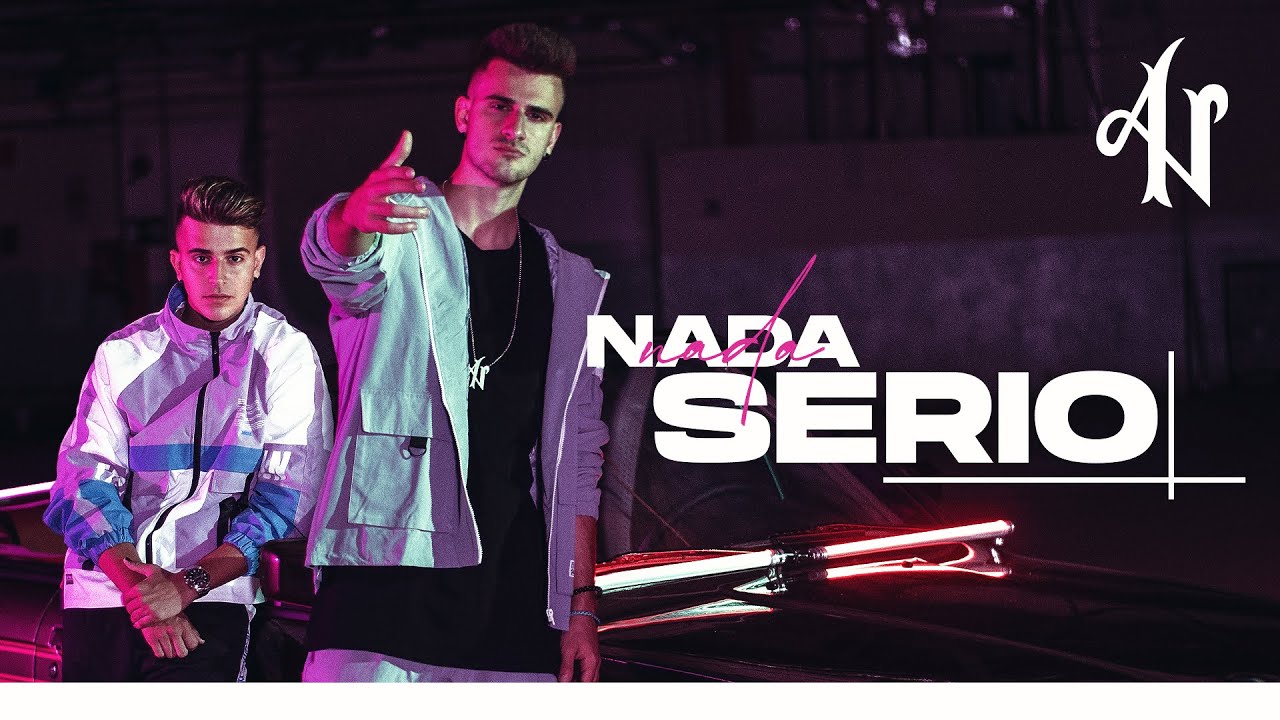 Adexe & Nau - Nada Serio (Videoclip Oficial)