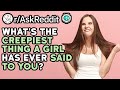 Creepy AF Things A Girl Has Said To You?