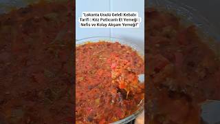 Lokanta Usulü Geleli Kebabı Tarifi Köz Patlıcanlı Et Yemeği Nefis Ve Kolay Akşam Yemeği