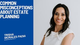 Common Misconceptions About Estate Planning