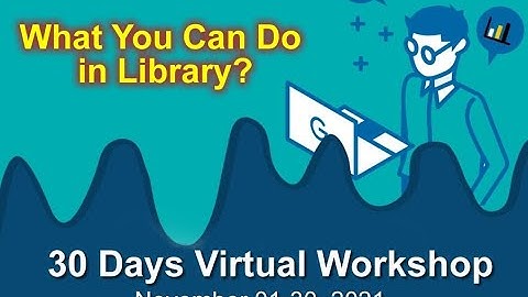 30 Days Virtual Workshop on What You Can do in Library? - Day 4