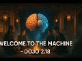 Welcome to the Machine - Dojo 2.18