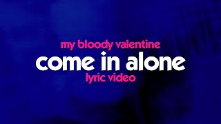 my bloody valentine - come in alone