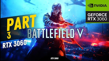 Battlefield V Gameplay Walkthrough Part 3: RTX 3060 6GB + i5 12450F Graphics