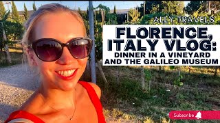 TUSCANY, ITALY: DINNER in a VINEYARD, plus visiting THE GALILEO MUSEUM