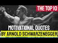 THE TOP 10 BEST MOTIVATIONAL QUOTES BY ARNOLD SCHWARZENEGGER