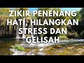 Zikir penenang hati hilangkan stress dan gelisah