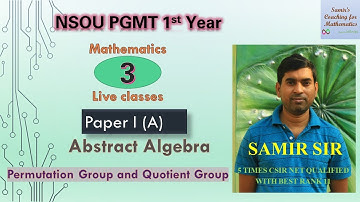 NSOU PGMT Paper 1A|| Abstract Algebra Lecture 3|| Permutation Group and Quotient Group|| Samir Sir