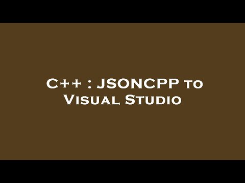 C++ : JSONCPP to Visual Studio