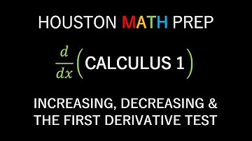 First Derivative Test Increasing Decreasing Functions (Calculus 1)