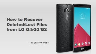 How to Recover Data from LG G4/G3/G2 Phones (LG Data Recovery Guide)