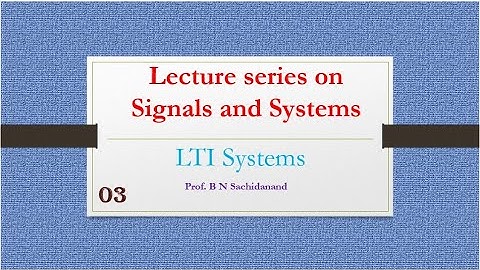 Linear Time Invariant Systems part 3