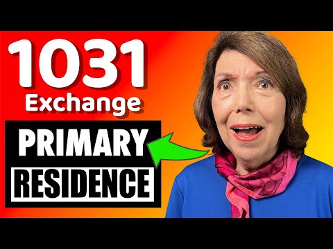 How To Do a 1031 Exchange with your PRIMARY RESIDENCE