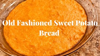 How To Make A Old Fashioned Sweet Potato Bread| Yummy!
