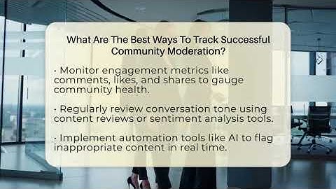 What Are The Best Ways To Track Successful Community Moderation? - Everyday-Networking