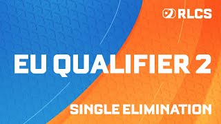 RLCS MAJOR 1 | EU ONLINE QUALIFIER 2 | SINGLE ELIMINATION