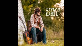 Waylon Hanel - He Don&#39;t Mind