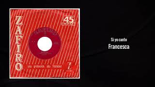 Francesca - Si yo canto (1964)