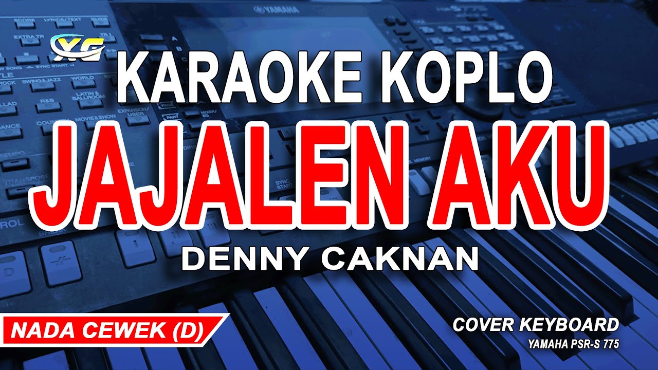 Denny Caknan   Jajalen Aku Karaoke Koplo NADA WANITA