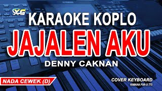 Denny Caknan - Jajalen Aku Karaoke Koplo (NADA WANITA)