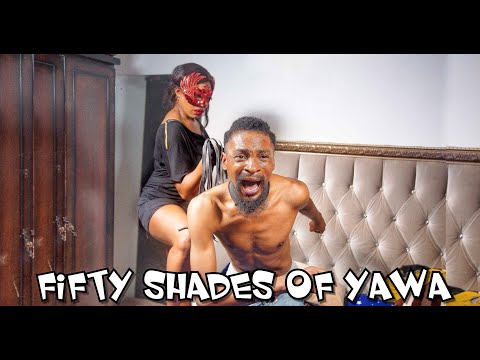 FIFTY SHADES OF YAWA (YAWASKITS, Episode 31)