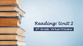 4th Grade Reading:  Unit 2 Virtual Preview