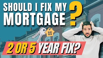 Should you fix your mortgage? | 2 or 5 year fix - WHICH IS BEST?