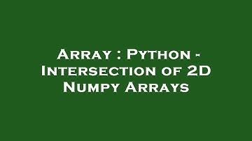 Array : Python - Intersection of 2D Numpy Arrays