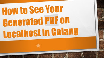 How to See Your Generated PDF on Localhost in Golang