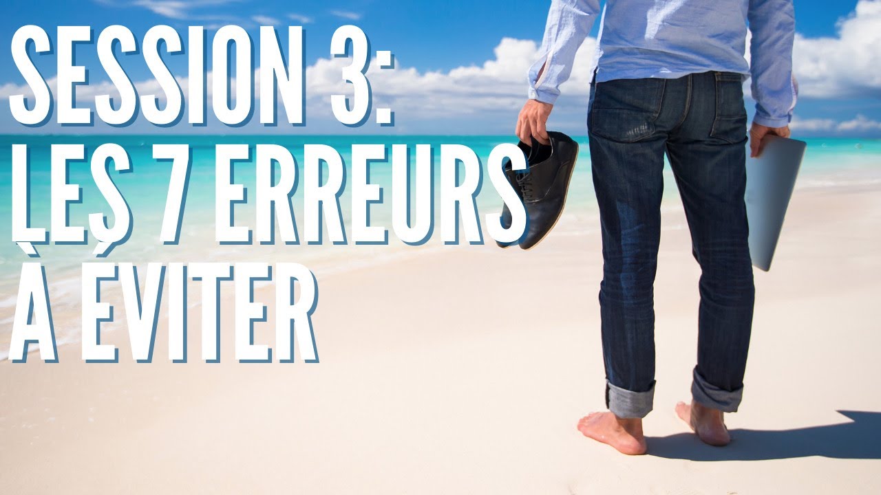 Session 3. Les 7 erreurs à éviter pour lancer votre activité et devenir libre - La 3e session d'approfondissement :

"Les 7 erreurs à éviter pour lancer votre activité et devenir libre"