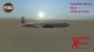 PMDG DC-6 | Canadian Xpress  | CYEG to CYLW
