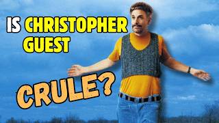 Is Christopher Guest Really Cruel?