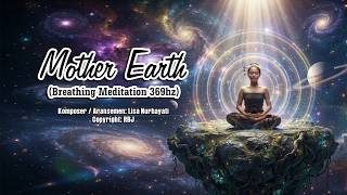 Mother Earth (Breathing Meditation 369 Hz) #ibupertiwi #motherearth #nafas #369 #meditasi