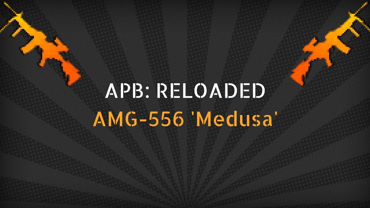 APB Reloaded - AMG-556 "Medusa"