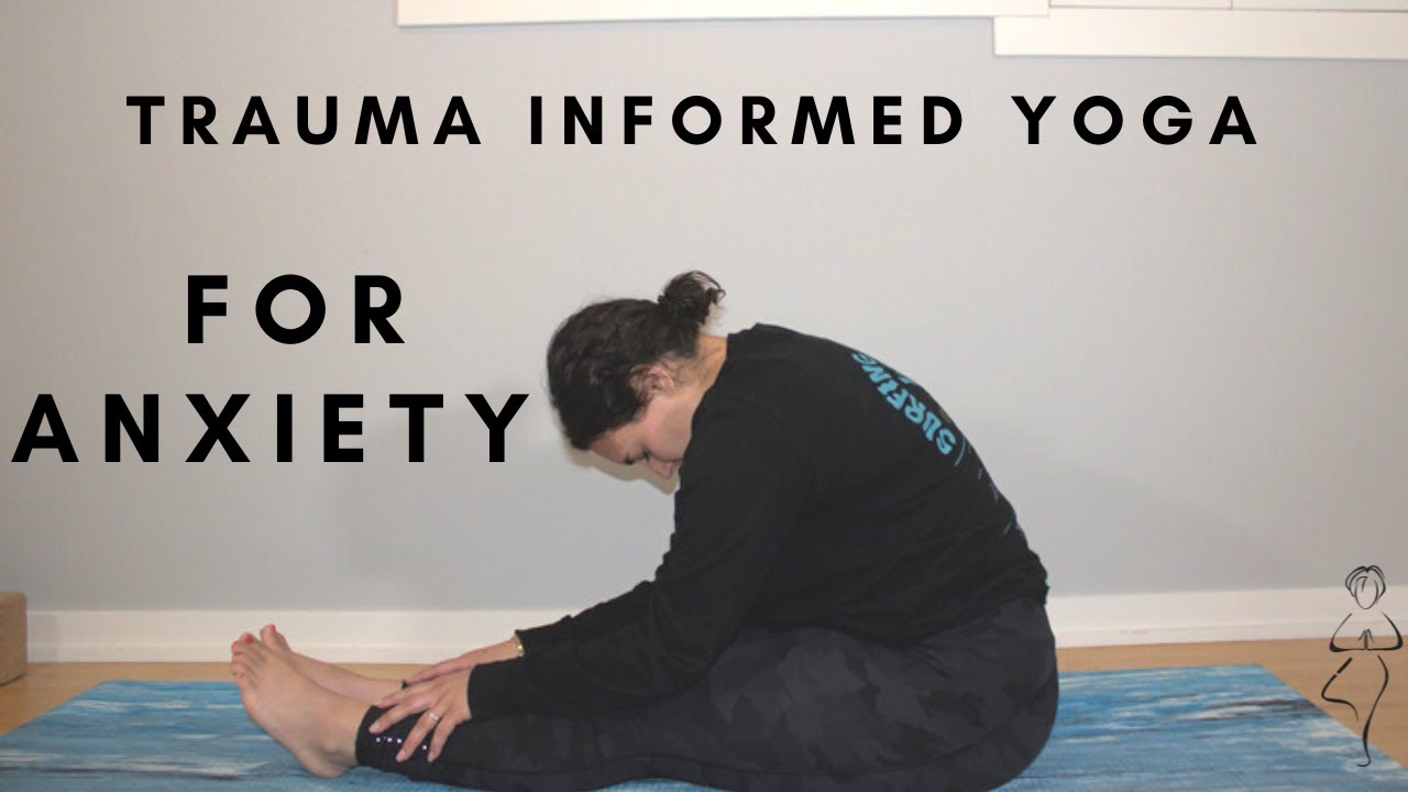Yoga For Anxiety | Trauma Informed Yoga - YouTube