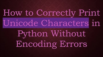 How to Correctly Print Unicode Characters in Python Without Encoding Errors