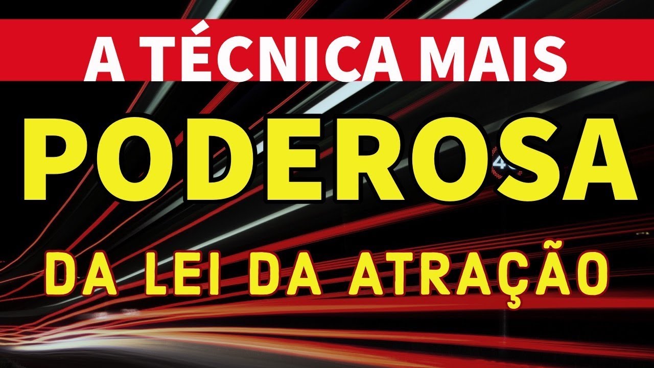 A TÉCNICA MAIS PODEROSA DA LEI DA ATRAÇÃO A TÉCNICA MAIS PODEROSA DA LEI DA ATRAÇÃO