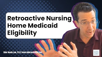Retroactive Nursing Home Medicaid Eligibility // Elder Needs Law