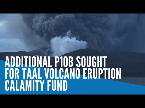 Additional P10B sought for Taal Volcano eruption calamity fund