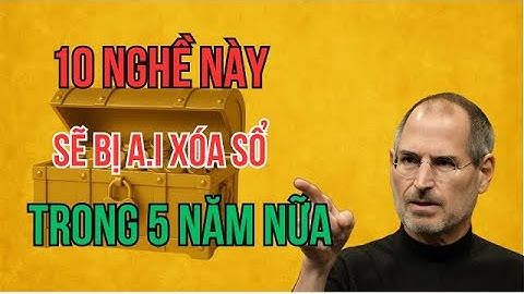CỰC SỐC 10 Nghề này sẽ bị AI xóa sổ trong 5 năm
