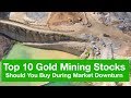 Top 10 Largest Gold Mining Stocks - Investing During Market Downturn