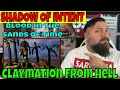 REACTION to SHADOW OF INTENT - Blood in the Sands of Time - Demon Claymation lol