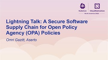 Lightning Talk: A Secure Software Supply Chain for Open Policy Agency (OPA) Policies - Omri Gazitt