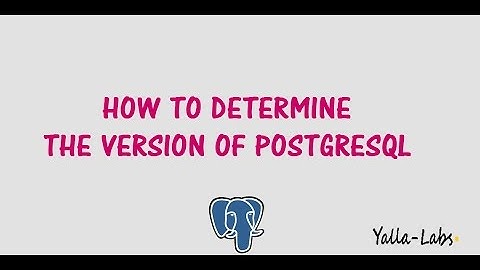 PostgreSQL - How to determine the version of Postgresql Server