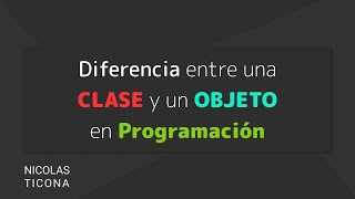 Diferencia entre CLASE y OBJETO en PROGRAMACIÓN
